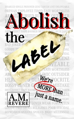 Abolish the Label: We're more than just a name. B0BTJ8523F Book Cover