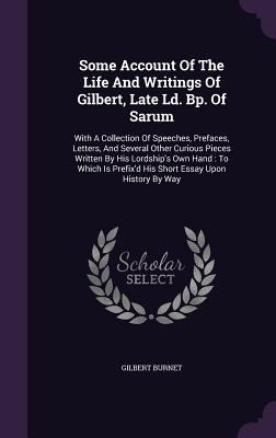 Some Account of the Life and Writings of Gilber... 1347626581 Book Cover