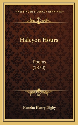 Halcyon Hours: Poems (1870) 1164782150 Book Cover