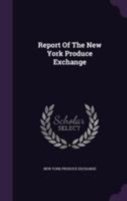 Report of the New York Produce Exchange 1355634121 Book Cover