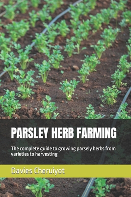 Parsley Herb Farming: The complete guide to gro... B0C1J1WN2F Book Cover