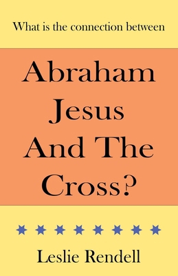 Abraham, Jesus and the Cross B0CZZZHD71 Book Cover