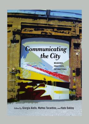 Communicating the City: Meanings, Practices, In... 1433130971 Book Cover