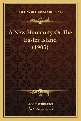 A New Humanity Or The Easter Island (1905) 1164541099 Book Cover