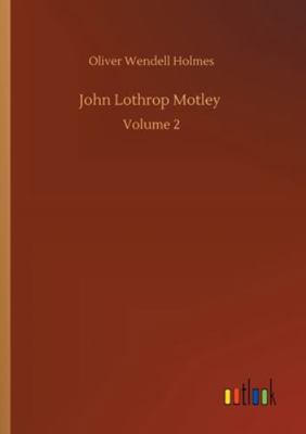 John Lothrop Motley: Volume 2 3752300965 Book Cover