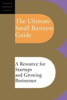 The Ultimate Small Business Guide: A Resource f... 0738209139 Book Cover