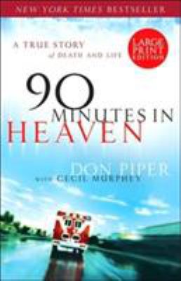 90 Minutes in Heaven: A True Story of Death and... [Large Print] 0800731662 Book Cover