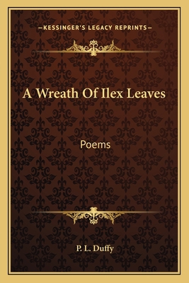 A Wreath Of Ilex Leaves: Poems 1163763373 Book Cover