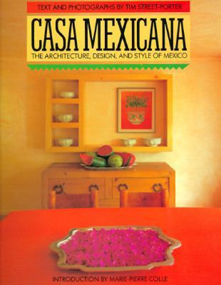 Casa Mexicana: The Architecture, Design, and St... 1556703678 Book Cover