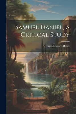 Samuel Daniel, a Critical Study 1021951404 Book Cover