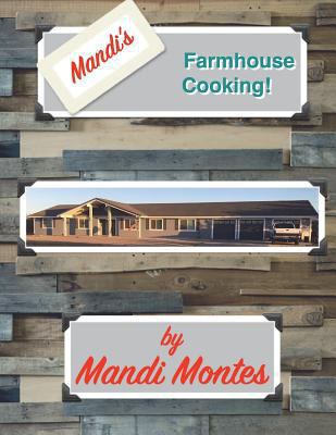 Mandi's Farmhouse Cooking 1539985644 Book Cover