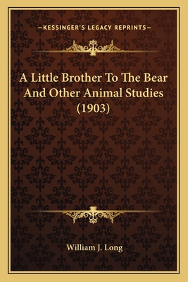 A Little Brother To The Bear And Other Animal S... 1163976083 Book Cover