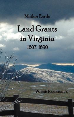 Mother Earth: Land Grants in Virginia, 1607-1699 1781391459 Book Cover
