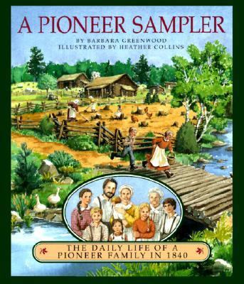 A Pioneer Sampler: The Daily Life of a Pioneer ... 0613070690 Book Cover