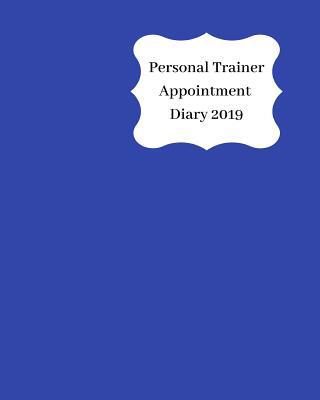 Personal Trainer Appointment Diary 2019: April ... 1093138645 Book Cover