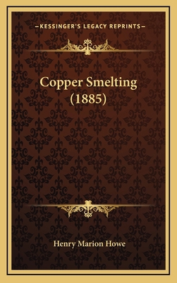 Copper Smelting (1885) 116468597X Book Cover