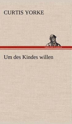 Um Des Kindes Willen [German] 3847264125 Book Cover
