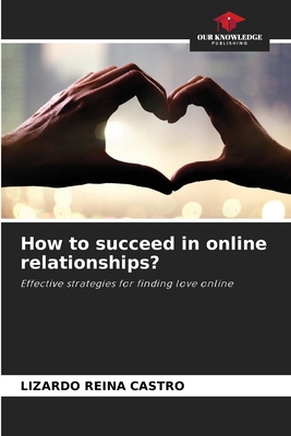 How to succeed in online relationships? 6209130593 Book Cover