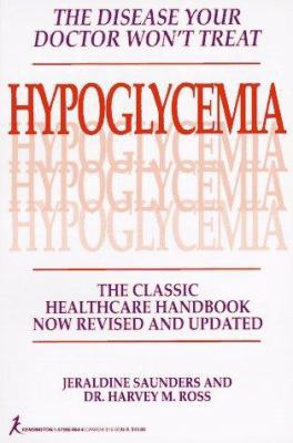 Hypoglycemia: The Disease Your Doctor Won't Treat: The Classic Healthcare Handbook
