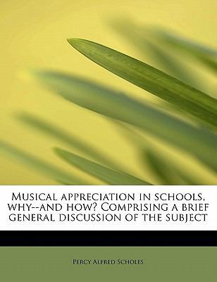 Musical Appreciation in Schools, Why--And How? ... 1241630712 Book Cover