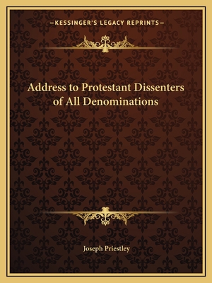 Address to Protestant Dissenters of All Denomin... 1162613734 Book Cover