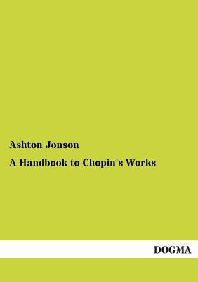 A Handbook to Chopin's Works 3955079295 Book Cover