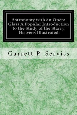 Astronomy with an Opera Glass A Popular Introdu... 1535025336 Book Cover
