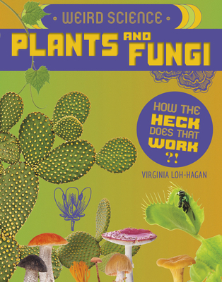Weird Science: Plants and Fungi 1534187626 Book Cover
