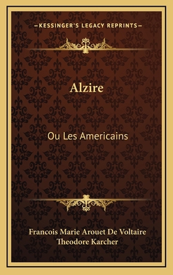 Alzire: Ou Les Americains: Tragedie (1876) [French] 1168169682 Book Cover