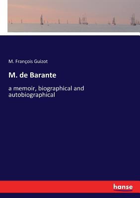 M. de Barante: a memoir, biographical and autob... 3337378420 Book Cover