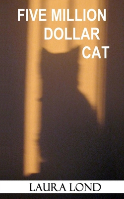 Five Million Dollar Cat (A Novella) 1470179512 Book Cover