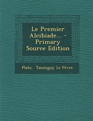 Le Premier Alcibiade... [French] 1295493071 Book Cover