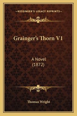 Grainger's Thorn V1: A Novel (1872) 1164660764 Book Cover