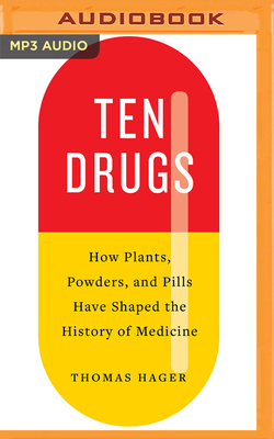 Ten Drugs: How Plants, Powders, and Pills Have ... 1799709221 Book Cover