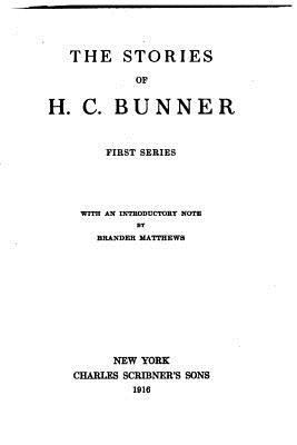 The Stories of H.C. Bunner. First Series 1533693234 Book Cover