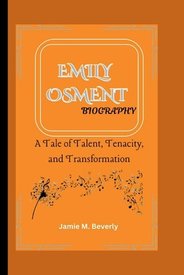 Emily Osment Biography: A Tale of Talent, Tenac...            Book Cover