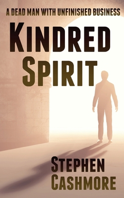 Kindred Spirit: A dead man with unfinished busi... 1913746984 Book Cover