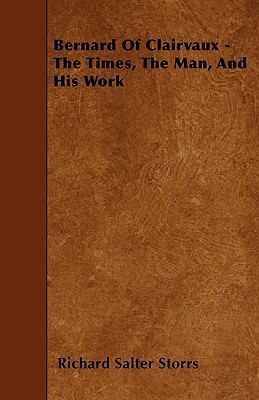 Bernard Of Clairvaux - The Times, The Man, And ... 1445542897 Book Cover