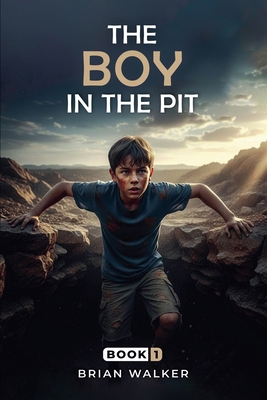 The Boy in the Pit: Book I B0GNW8S2S5 Book Cover