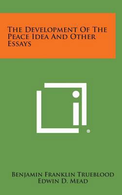 The Development of the Peace Idea and Other Essays 1258597373 Book Cover