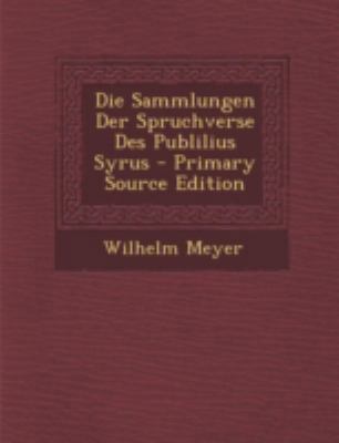 Die Sammlungen Der Spruchverse Des Publilius Sy... [Latin] 1294806963 Book Cover