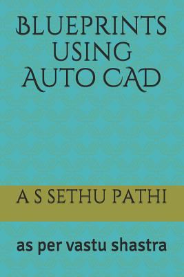 Blueprints using Auto CAD: as per vastu shastra 1983289035 Book Cover