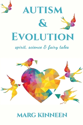 Autism & Evolution: Spirit, Science & Fairy Tales 1923174533 Book Cover