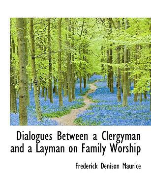 Dialogues Between a Clergyman and a Layman on F... 1113682469 Book Cover