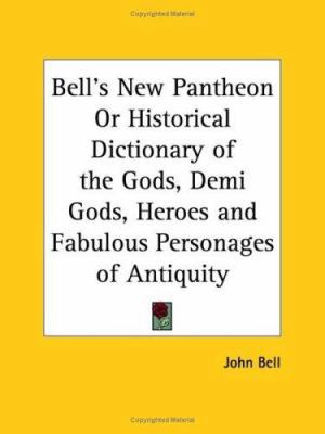 Bell's New Pantheon Or Historical Dictionary of... 076617834X Book Cover