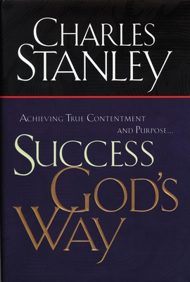 Success God's Way: Achieving True Contentment a... 0785265902 Book Cover