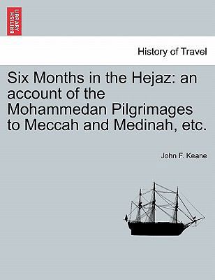 Six Months in the Hejaz: An Account of the Moha... 1241490902 Book Cover