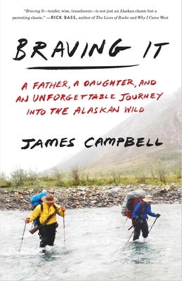 Braving It: A Father, a Daughter, and an Unforg... 0307461254 Book Cover