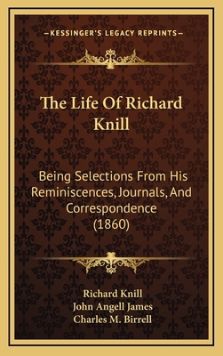 The Life Of Richard Knill: Being Selections Fro... 1165204444 Book Cover