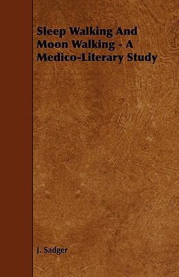 Sleep Walking and Moon Walking - A Medico-Liter... 1444608266 Book Cover